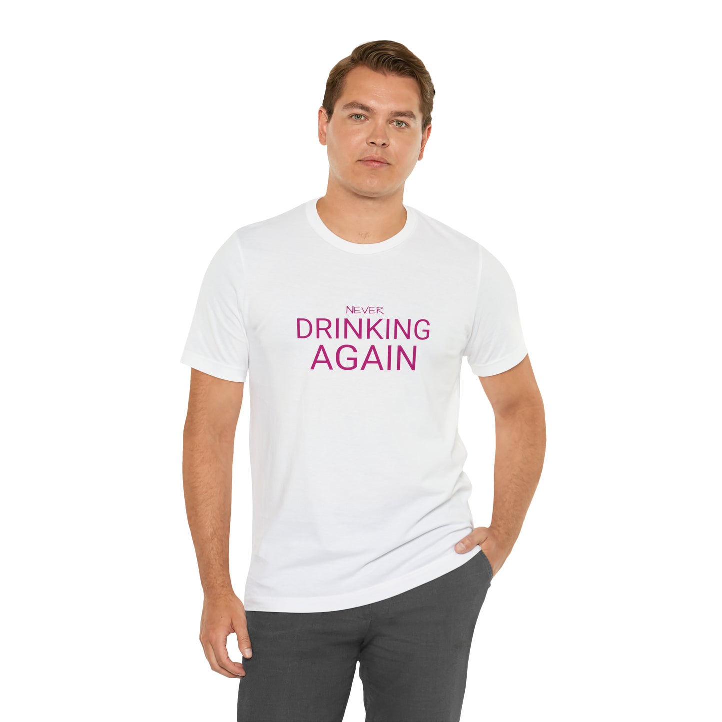 NEVER DRINKING AGAIN Short Sleeve Tee