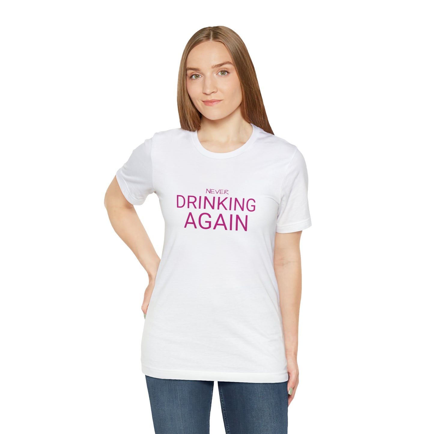 NEVER DRINKING AGAIN Short Sleeve Tee