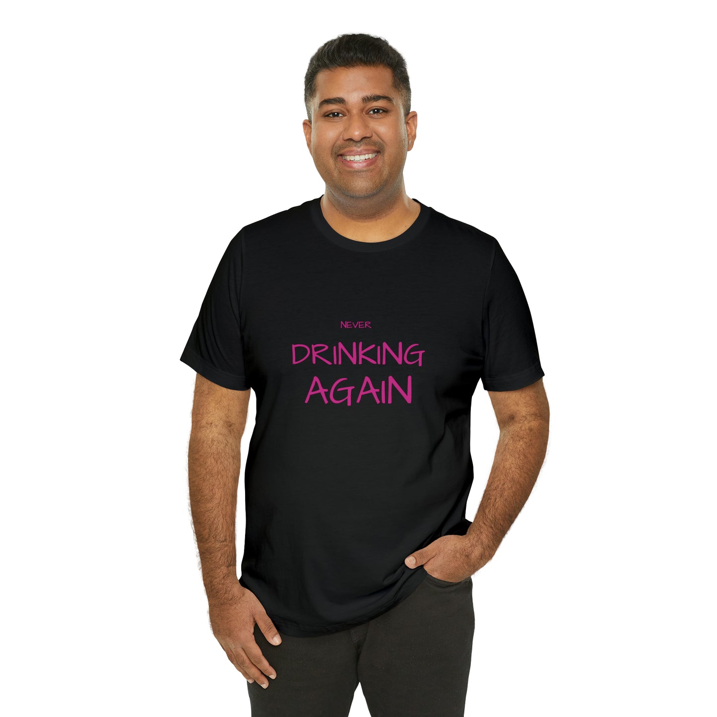 NEVER DRINKING AGAIN Short Sleeve Tee