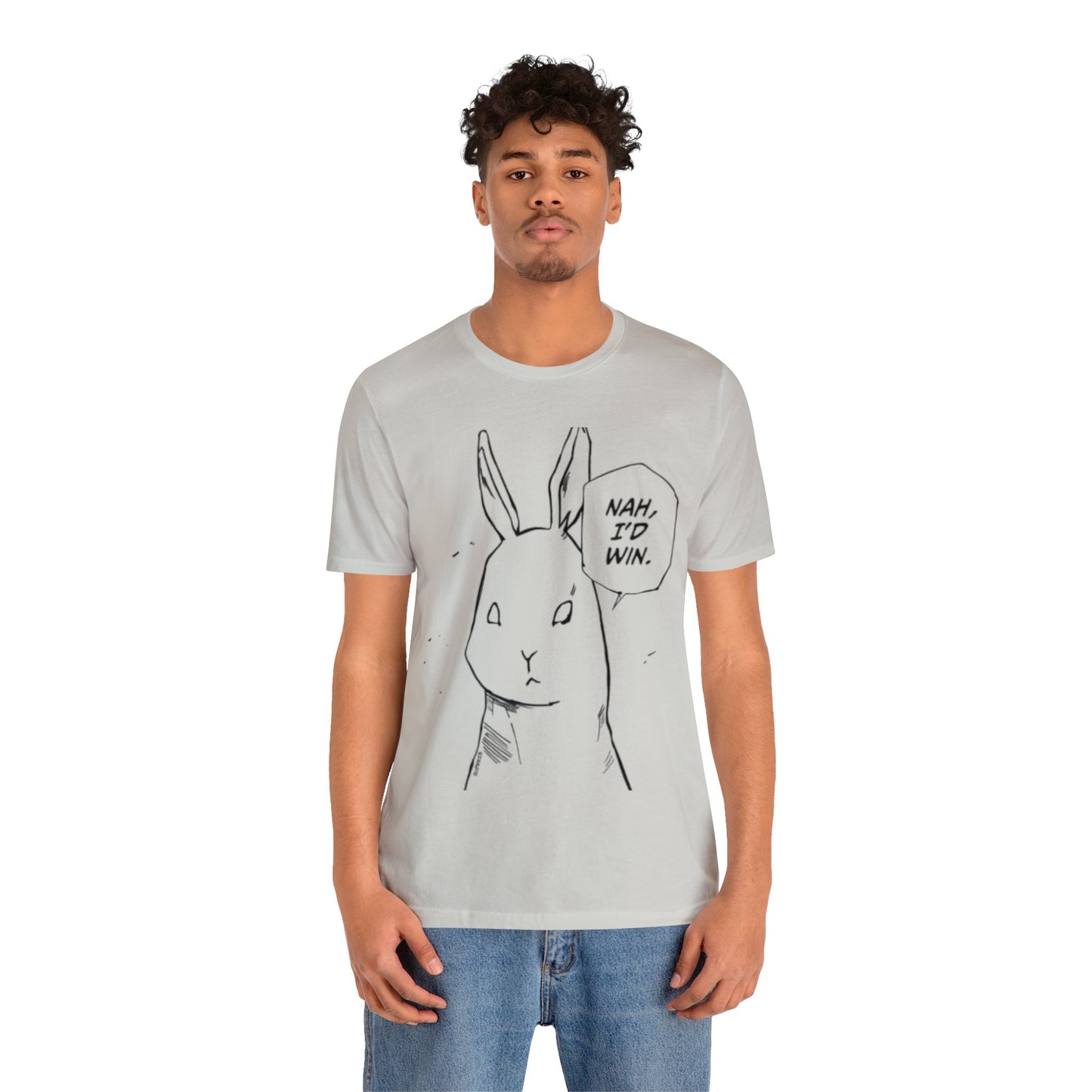 Nah I’d win T-shirt