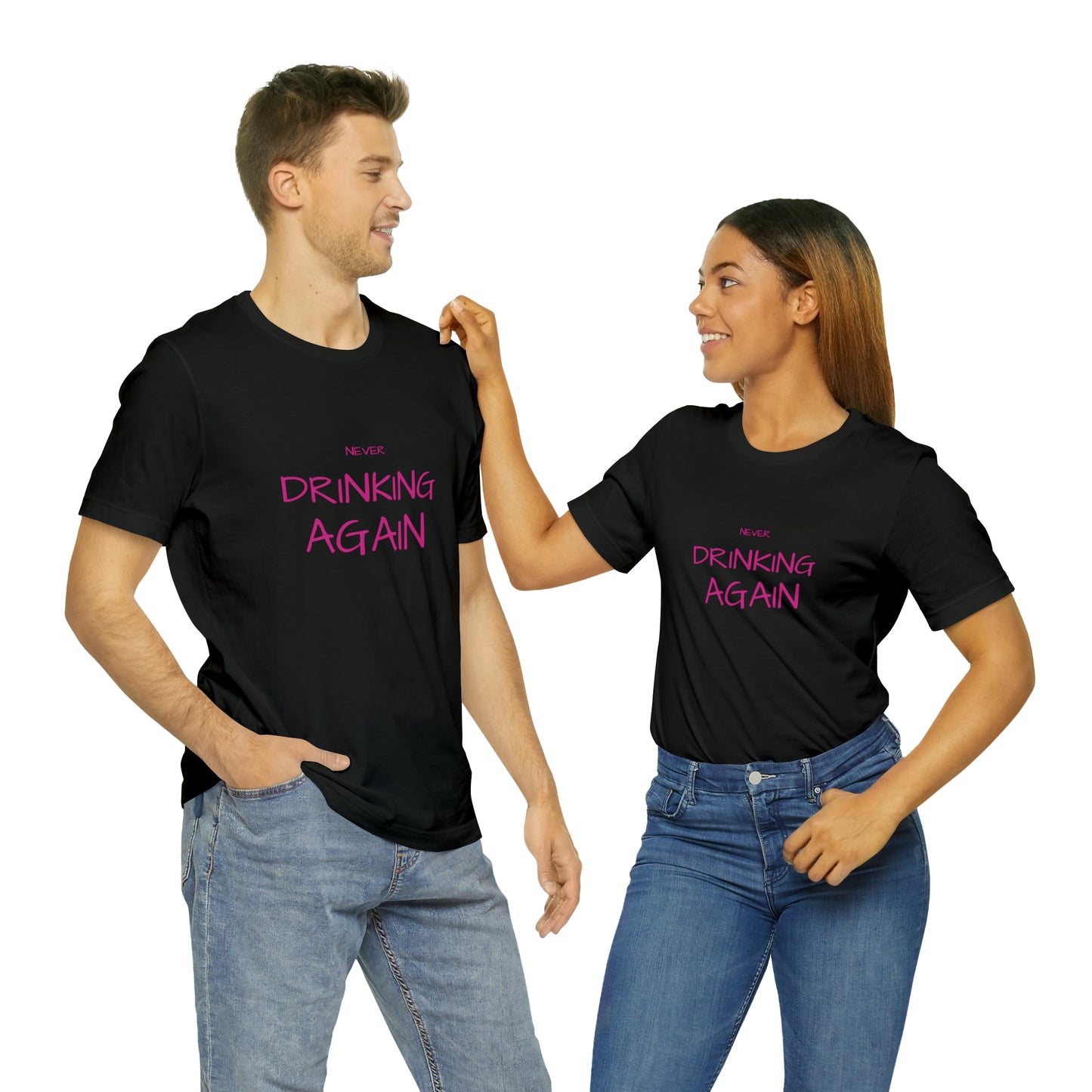 NEVER DRINKING AGAIN Short Sleeve Tee