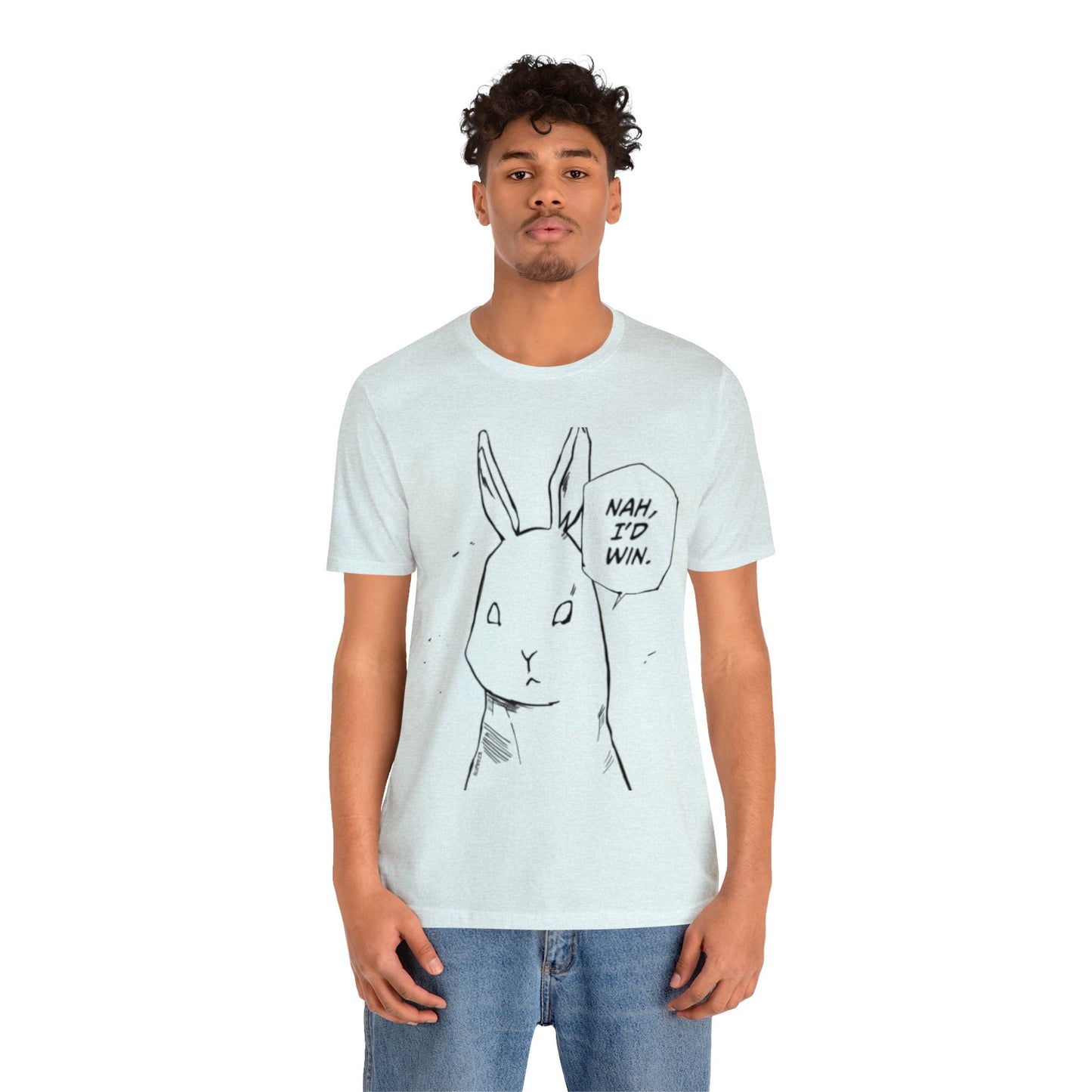 Nah I’d win T-shirt