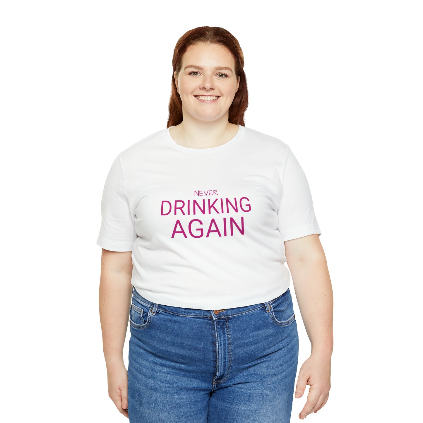 NEVER DRINKING AGAIN Short Sleeve Tee