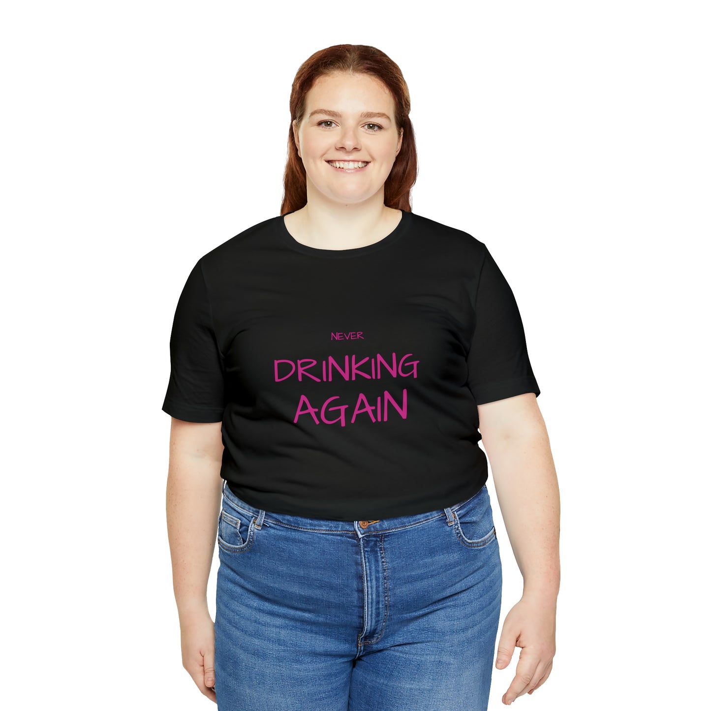 NEVER DRINKING AGAIN Short Sleeve Tee