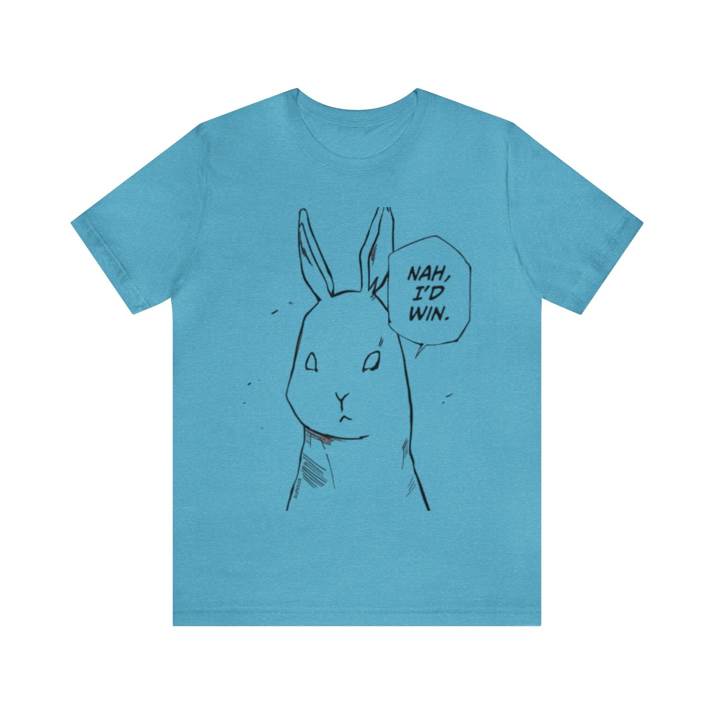 Nah I’d win T-shirt