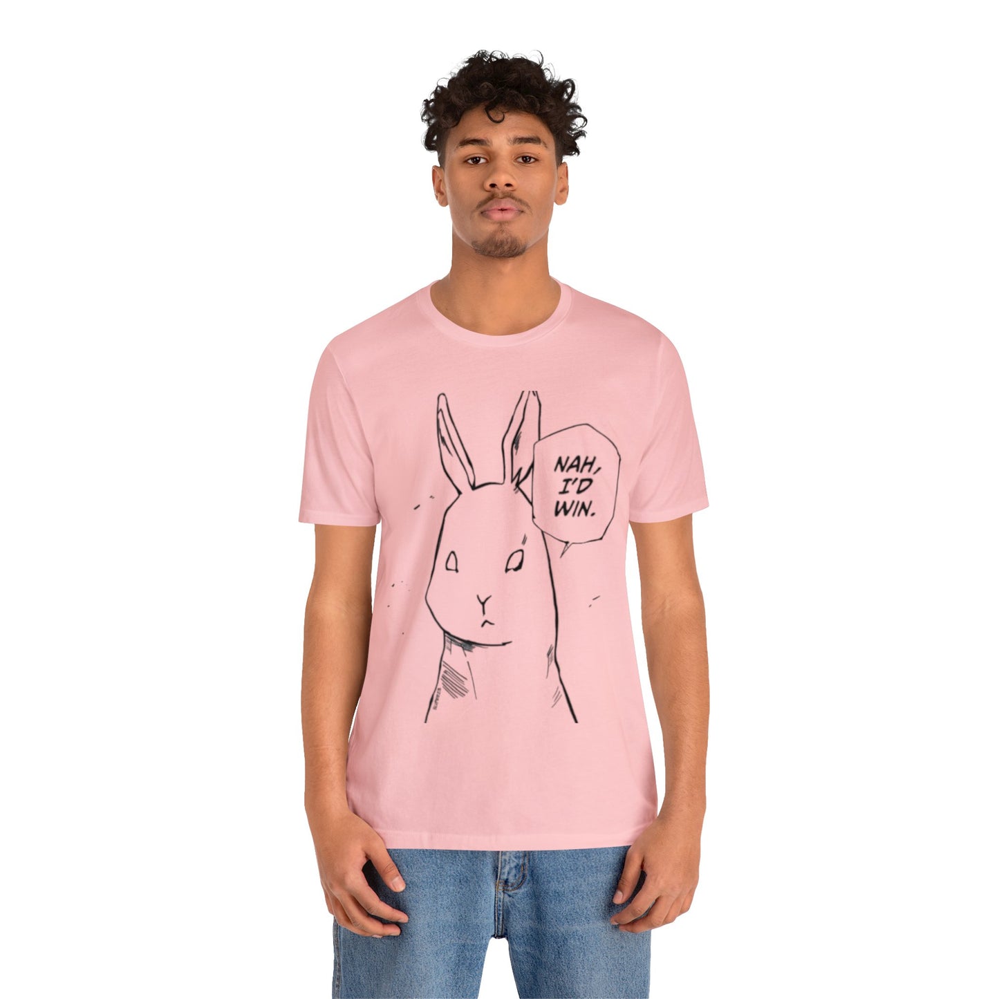 Nah I’d win T-shirt