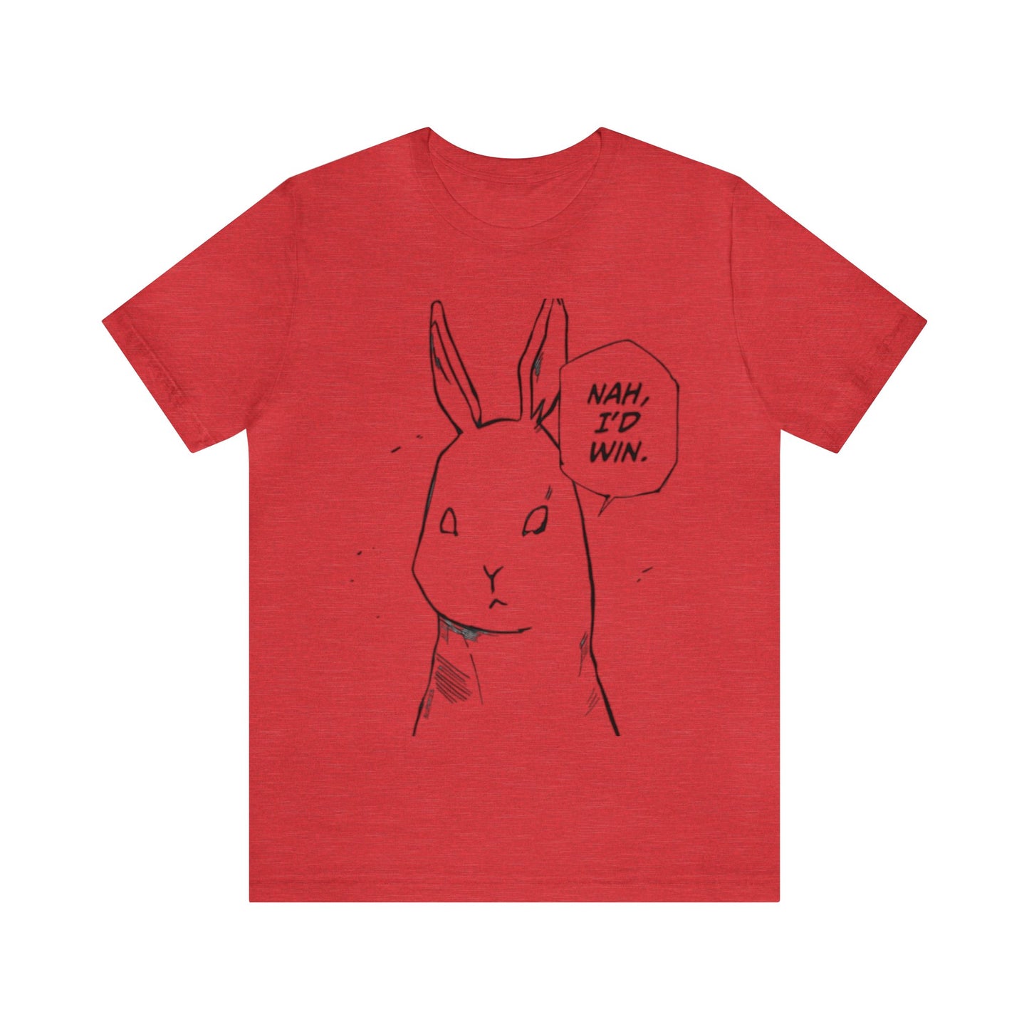Nah I’d win T-shirt