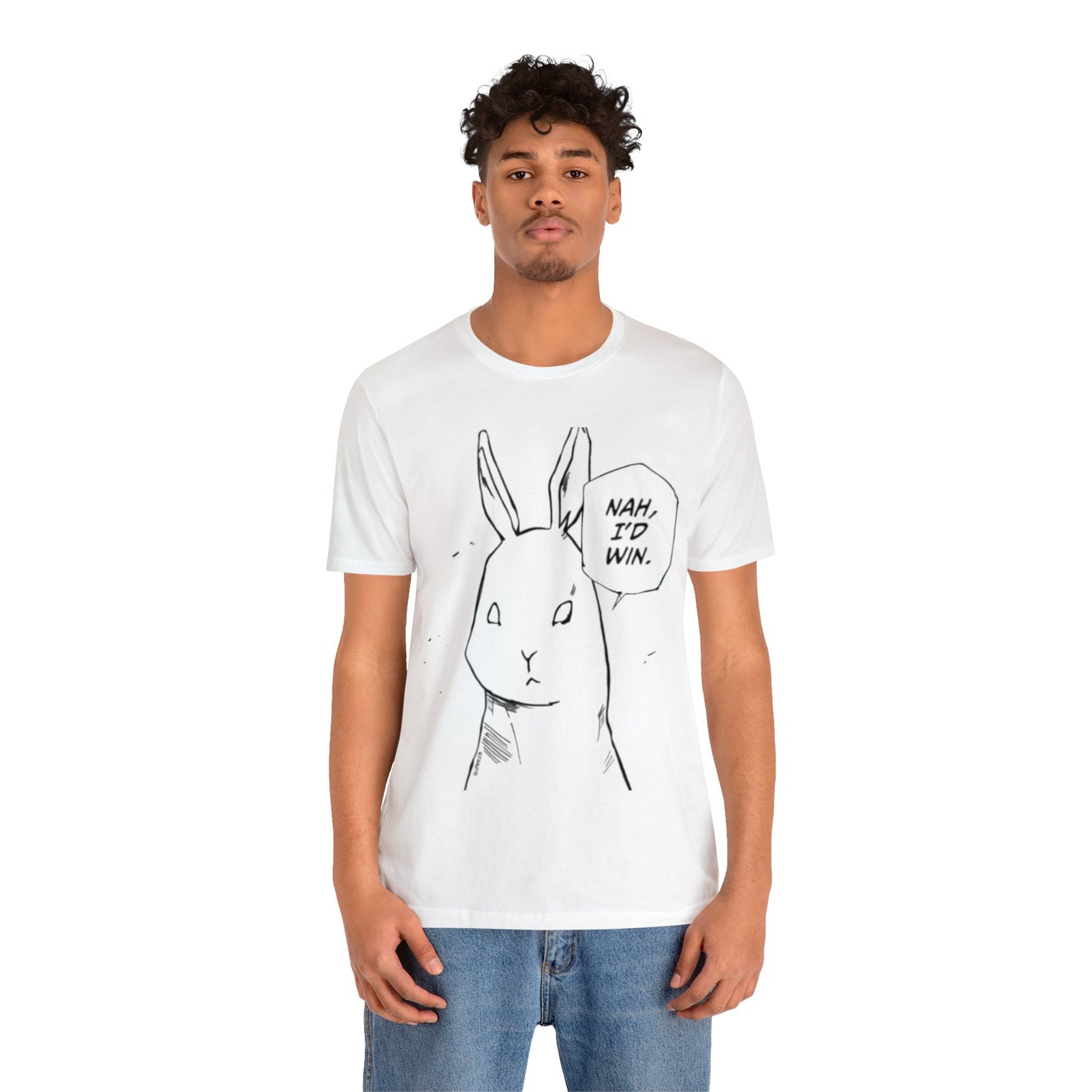 Nah I’d win T-shirt