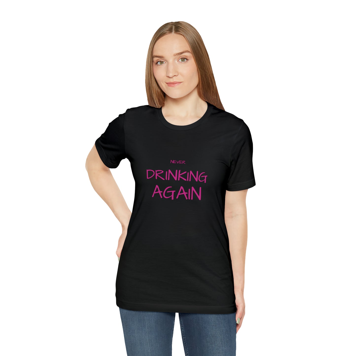 NEVER DRINKING AGAIN Short Sleeve Tee