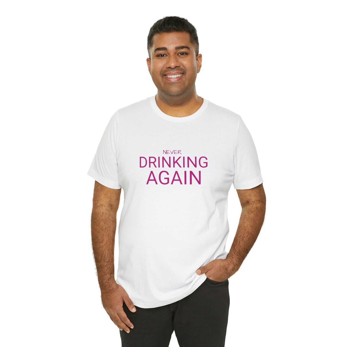 NEVER DRINKING AGAIN Short Sleeve Tee