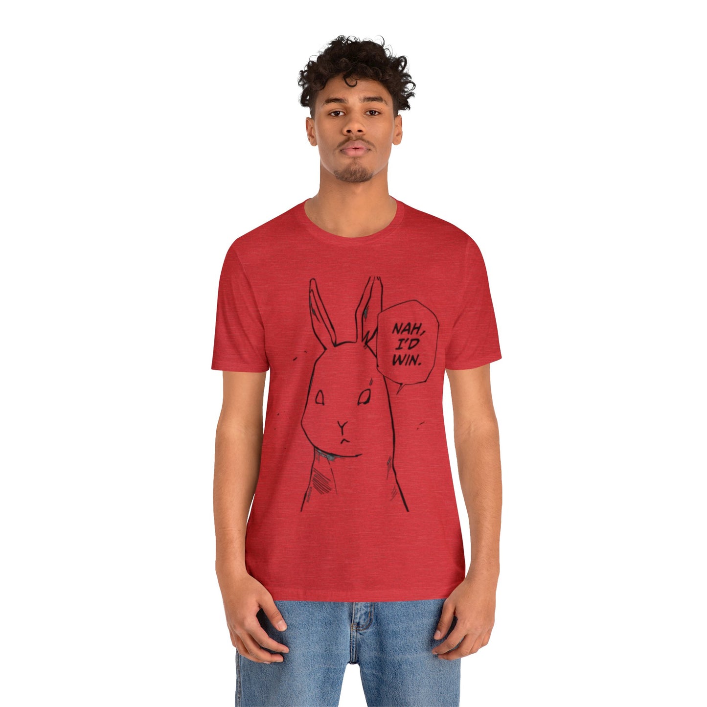 Nah I’d win T-shirt