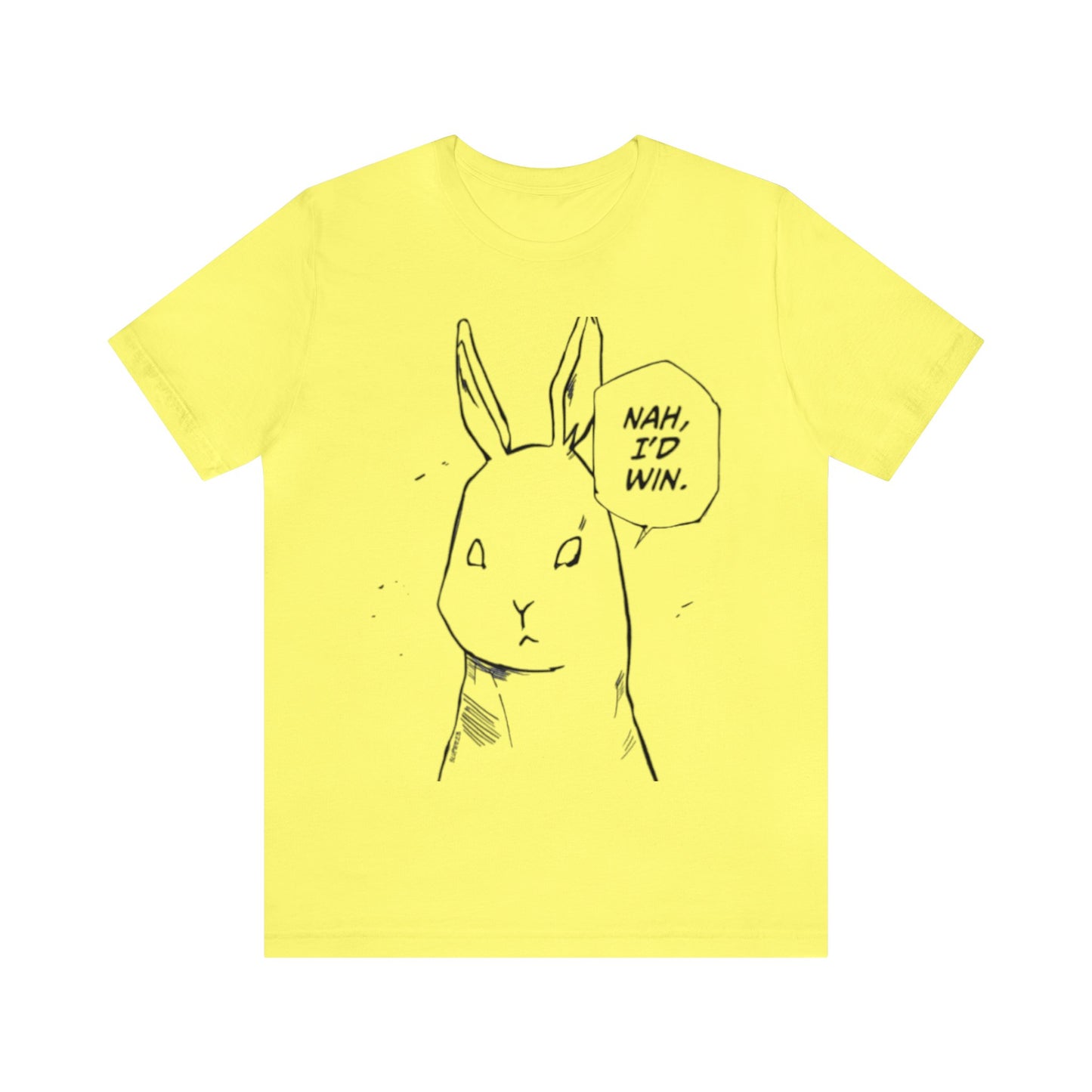 Nah I’d win T-shirt