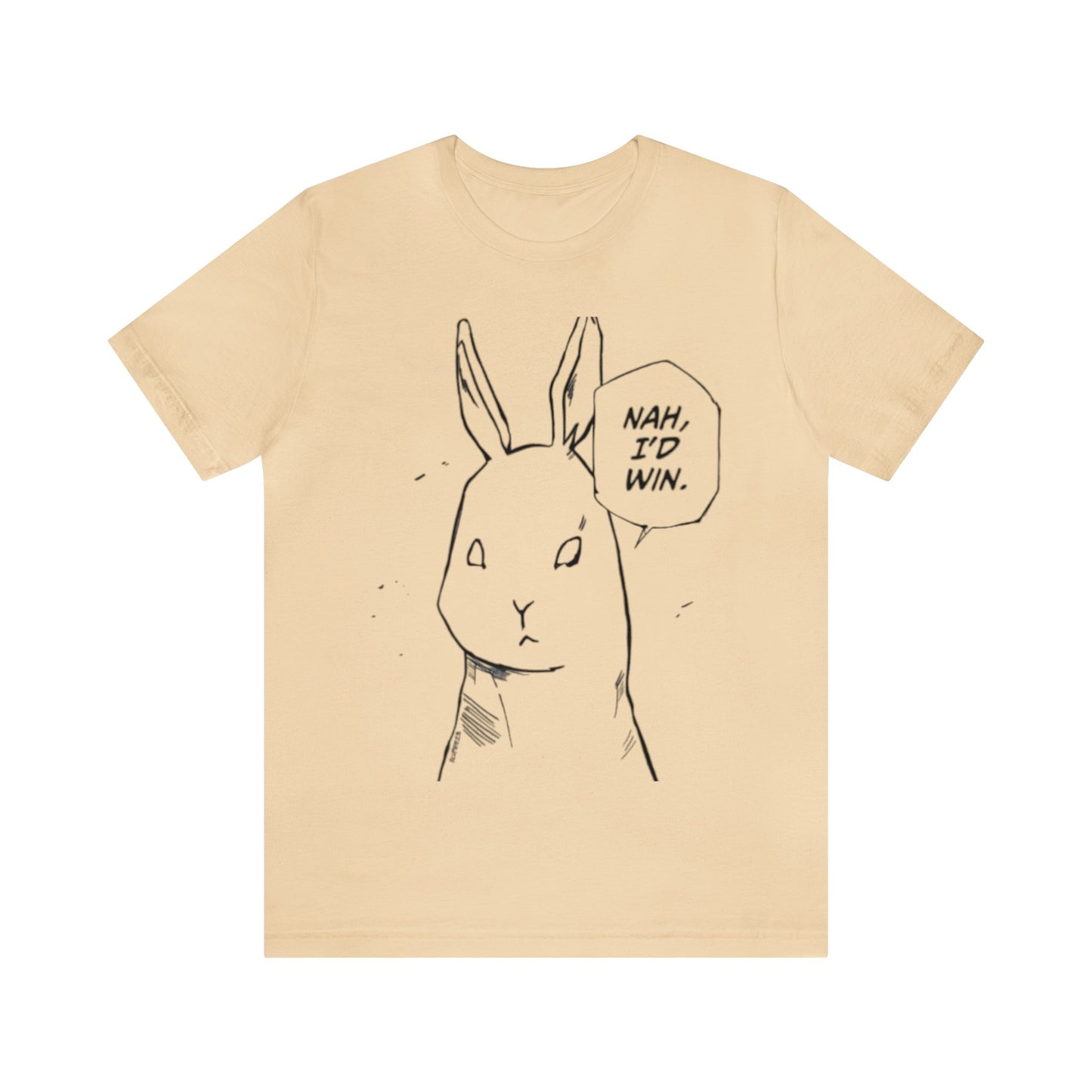 Nah I’d win T-shirt