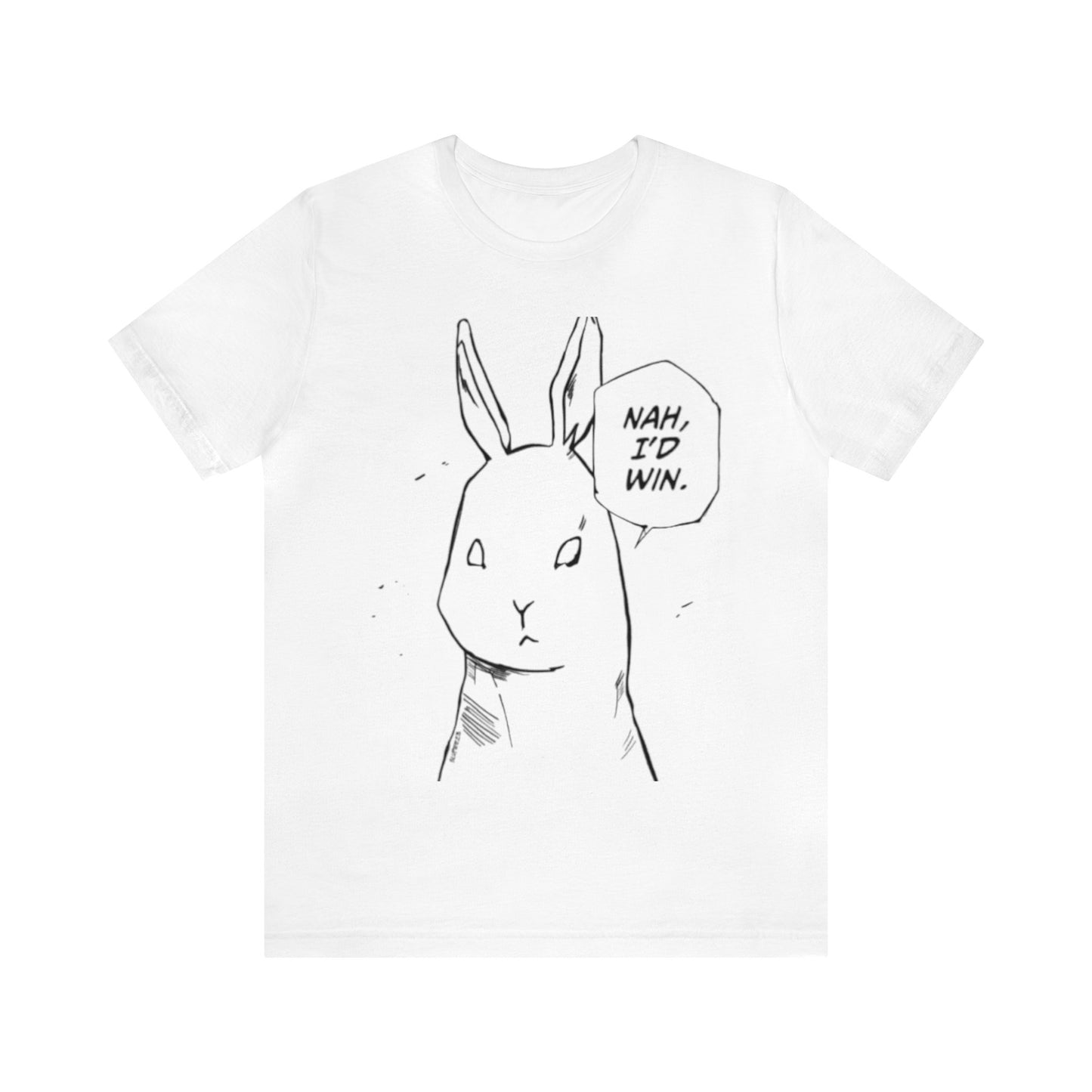 Nah I’d win T-shirt