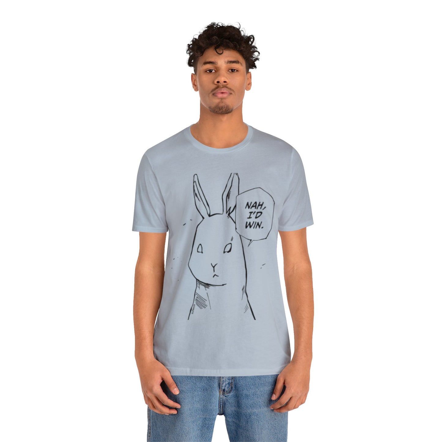 Nah I’d win T-shirt