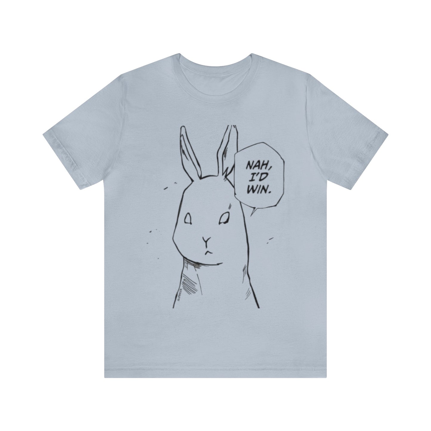 Nah I’d win T-shirt